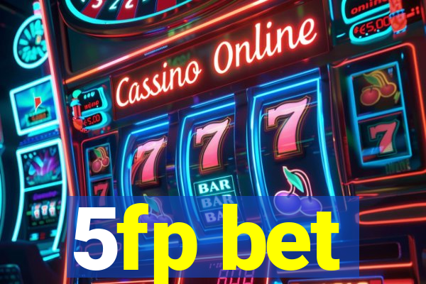 5fp bet
